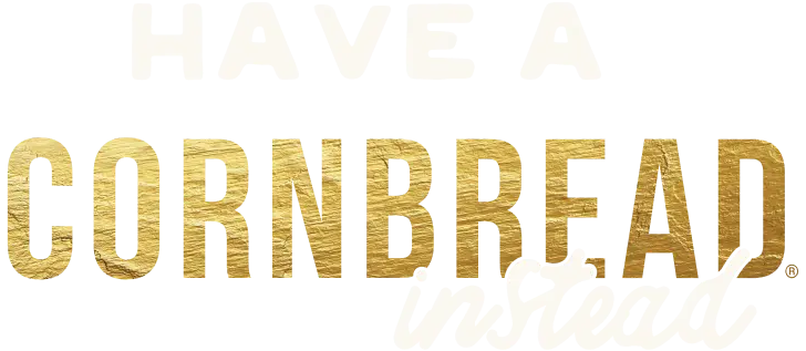 Have a Cornbread Instead